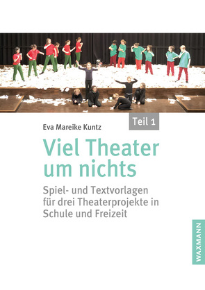 Viel Theater um nichts – Teil 1 von Kuntz,  Eva Mareike
