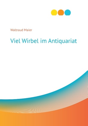 Viel Wirbel im Antiquariat von Maier,  Waltraud