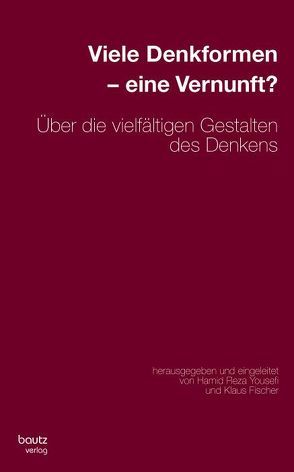 Viele Denkformen – eine Vernunft? von Fischer,  Klaus, Yousefi,  Hamid R