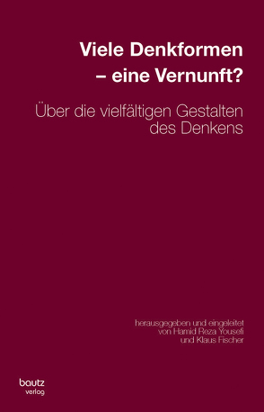 Viele Denkformen – eine Vernunft? von Fischer,  Klaus, Yousefi,  Hamid Reza