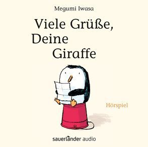 Viele Grüße, Deine Giraffe von Funk,  Marian, Gräfe,  Ursula, Iwasa,  Megumi, Mellies,  Otto, Steyer,  Christian, Teichmüller,  Ilka, Thalbach,  Katharina, Wawrczeck,  Jens