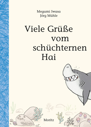Viele Grüße vom schüchternen Hai von Gräfe,  Ursula, Iwasa,  Megumi, Mühle,  Jörg