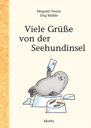 Viele Grüße von der Seehundinsel von Gräfe,  Ursula, Iwasa,  Megumi, Mühle,  Jörg