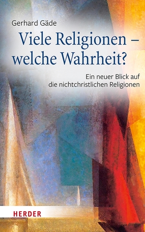 Viele Religionen – welche Wahrheit? von Gäde,  Gerhard