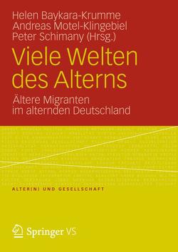 Viele Welten des Alterns von Baykara-Krumme,  Helen, Motel-Klingebiel,  Andreas, Schimany,  Peter