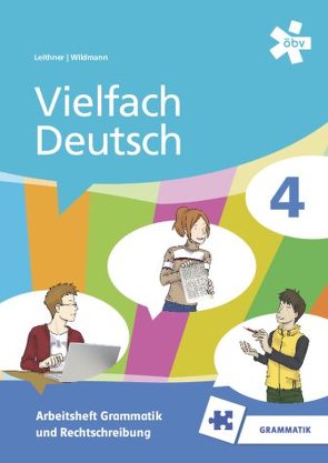 Vielfach Deutsch 4, Arbeitsheft Grammatik und Rechtschreibung von Leithner,  Astrid, Wildmann,  Doris