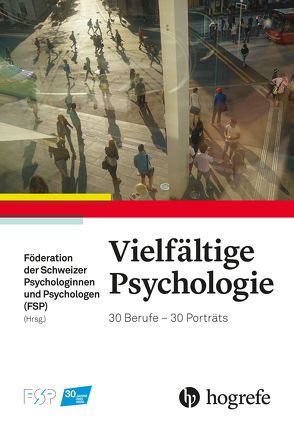Vielfältige Psychologie von Föderation der Schweizer Psychologinnen und Psychologen (FSP)