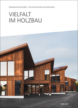 Vielfalt im Holzbau von Gebäudeversicherung Bern (GVB)