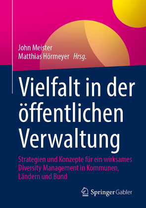 Vielfalt in der öffentlichen Verwaltung von Hörmeyer,  Matthias, Meister,  John