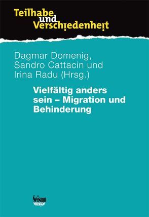 Vielfältig anders sein – Migration und Behinderung von Cattacin,  Sandro, Domenig,  Dagmar, Radu,  Irina