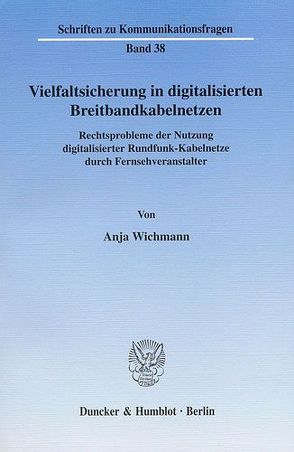 Vielfaltsicherung in digitalisierten Breitbandkabelnetzen. von Wichmann,  Anja