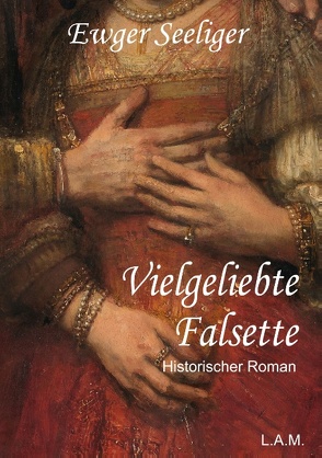 Vielgeliebte Falsette von Metz,  L. Alexander, Seeliger,  Ewald Gerhard