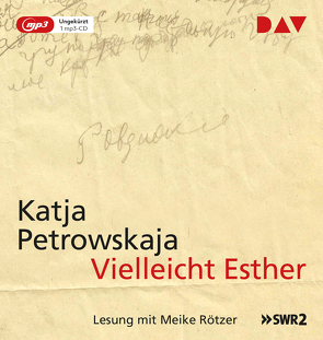 Vielleicht Esther von Petrowskaja,  Katja, Rötzer,  Meike