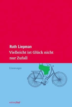 Vielleicht ist Glück nicht nur Zufall von Koralnik,  Eva, Liepman,  Ruth, Weibel,  Ruth