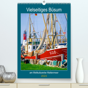 Vielseitiges Büsum (Premium, hochwertiger DIN A2 Wandkalender 2023, Kunstdruck in Hochglanz) von Reupert,  Lothar