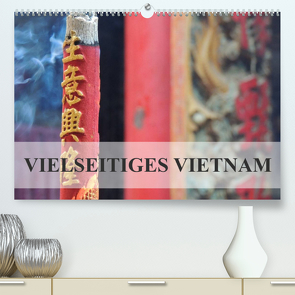 Vielseitiges Vietnam (Premium, hochwertiger DIN A2 Wandkalender 2023, Kunstdruck in Hochglanz) von Otero,  S.B.