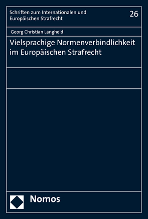 Vielsprachige Normenverbindlichkeit im Europäischen Strafrecht von Langheld,  Georg Christian