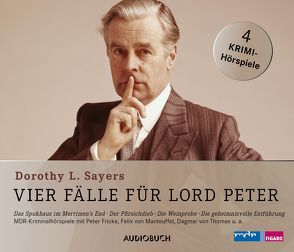 Vier Fälle für Lord Peter (Das Spukhaus in Merriman’s End, Der Pfirsichdieb, Die Weinprobe, Die geheimnisvolle Entführung) von Fricke,  Peter, Sayers,  Dorothy Leigh, Thomas,  Dagmar von, u.a.