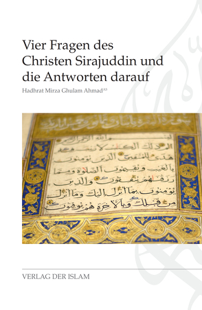 Vier Fragen des Christen Sirajuddin und die Antworten darauf von Ahmad,  Hadhrat Mirza Ghulam