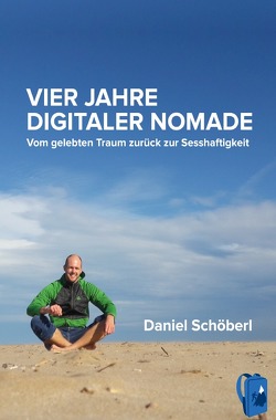 Vier Jahre digitaler Nomade von Schöberl,  Daniel