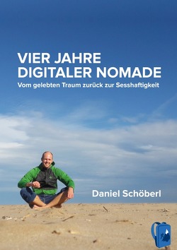 Vier Jahre digitaler Nomade von Schöberl,  Daniel