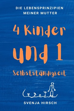 Vier Kinder und eine Selbstständigkeit von Hirsch,  Svenja