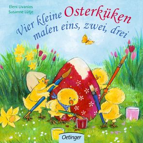 Vier kleine Osterküken malen eins, zwei, drei von Livanios,  Eleni, Lütje,  Susanne