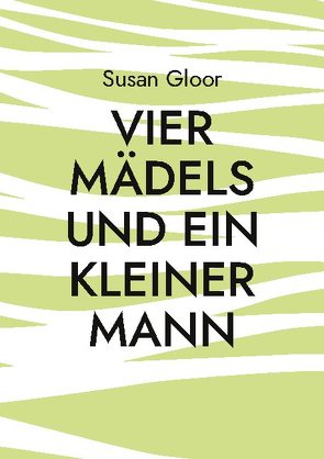 Vier Mädels und ein kleiner Mann von Gloor,  Susan