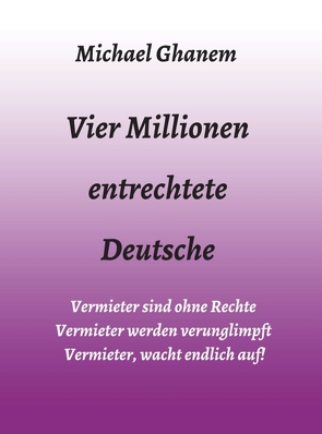 Vier Millionen entrechtete Deutsche von Ghanem,  Michael