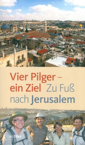 Vier Pilger – ein Ziel von Aepli,  Hildegard, Mali,  Franz, Rüthemann,  Esther, Rutishauser,  Christian