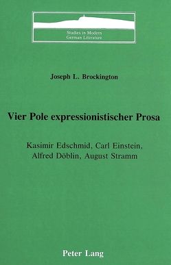 Vier Pole expressionistischer Prosa von Brockington,  Joseph L.