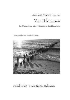 Vier Polonaisen für 3 Bassetthörner oder 2 Klarinetten in B und Bassetthorn von Kösling,  Bernhard, Nudera,  Adalbert