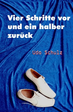 Vier Schritte vor und ein halber zurück von Schulz,  Udo