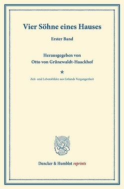 Vier Söhne eines Hauses. von Grünewaldt,  Marie von, Grünewaldt-Haackhof,  Otto von