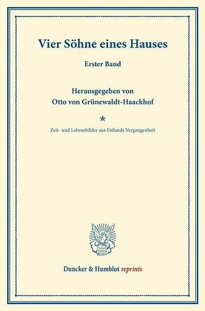 Vier Söhne eines Hauses. von Grünewaldt,  Marie von, Grünewaldt-Haackhof,  Otto von