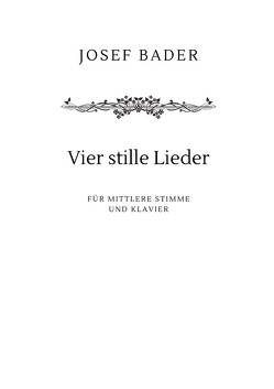 Vier stille Lieder von Bader,  Josef, Bader,  Lydia Maria