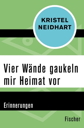 Vier Wände gaukeln mir Heimat vor von Neidhart,  Kristel