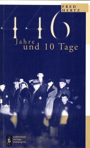 Vierhundertsechsundvierzig Jahre und zehn Tage von Banneyer,  Hildegard, Hertz,  Fred, Möllers,  Georg, Sodmann,  Timothy