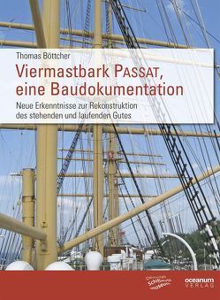 Viermastbark Passat, eine Baudokumentation von Böttcher,  Thomas