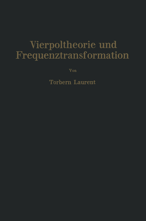 Vierpoltheorie und Frequenztransformation von Korshenewsky,  Nicolai, Laurent,  Torbern