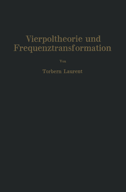 Vierpoltheorie und Frequenztransformation von Korshenewsky,  Nicolai, Laurent,  Torbern