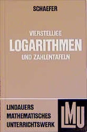 Vierstellige Logarithmen- und Zahlentafeln von Schaefer,  Werner