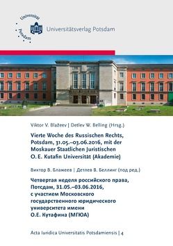 Vierte Woche des Russischen Rechts, Potsdam, 31.05.-03.06.2016, mit der Moskauer Staatlichen Juristischen O. E. Kutafin Universität (Akademie) von Belling,  Detlev W., Blažeev,  Viktor V., Susina,  Tatjana, Zenin,  Sergej S.