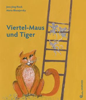 Viertel-Maus und Tiger von Blazejovsky,  Maria, Rieck,  Jens Jörg