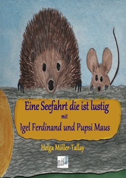 Vierzehn Abenteuer mit Igel Ferdinand & Pupsi Maus von Möller-Tallay,  Helga
