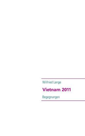 Vietnam 2011 von Lange,  Wilfried