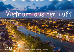 Vietnam aus der Luft (Wandkalender 2022 DIN A2 quer) von Adam,  Heike