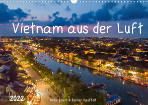 Vietnam aus der Luft (Wandkalender 2022 DIN A3 quer) von Adam,  Heike