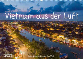 Vietnam aus der Luft (Wandkalender 2023 DIN A2 quer) von Adam,  Heike