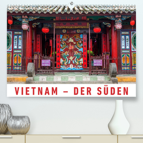 Vietnam – Der Süden (Premium, hochwertiger DIN A2 Wandkalender 2020, Kunstdruck in Hochglanz) von Ristl,  Martin